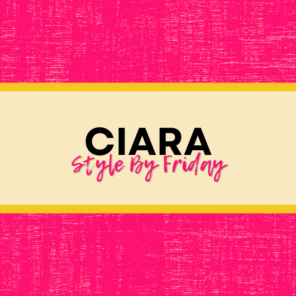 Ciara - Style By Friday